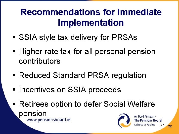 Recommendations for Immediate Implementation § SSIA style tax delivery for PRSAs § Higher rate