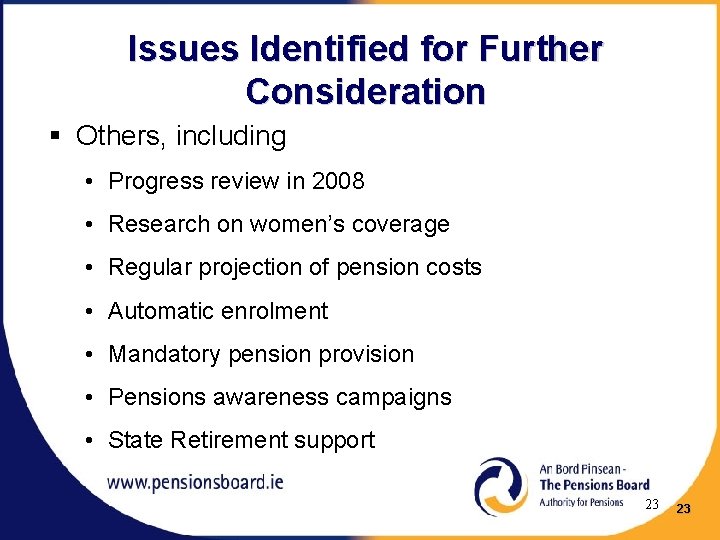 Issues Identified for Further Consideration § Others, including • Progress review in 2008 •