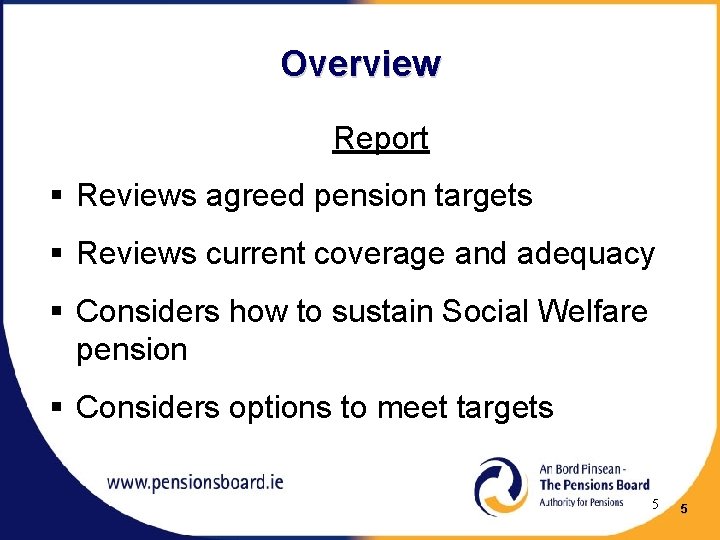 Overview Report § Reviews agreed pension targets § Reviews current coverage and adequacy §