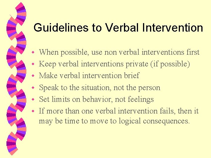 Guidelines to Verbal Intervention w w w When possible, use non verbal interventions first