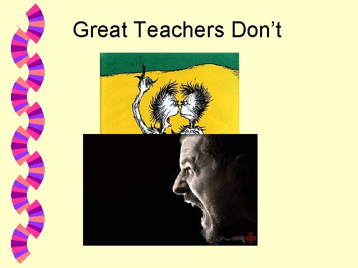 Great Teachers Don’t 