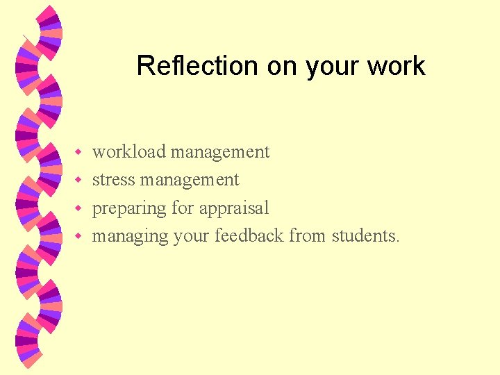 Reflection on your workload management w stress management w preparing for appraisal w managing