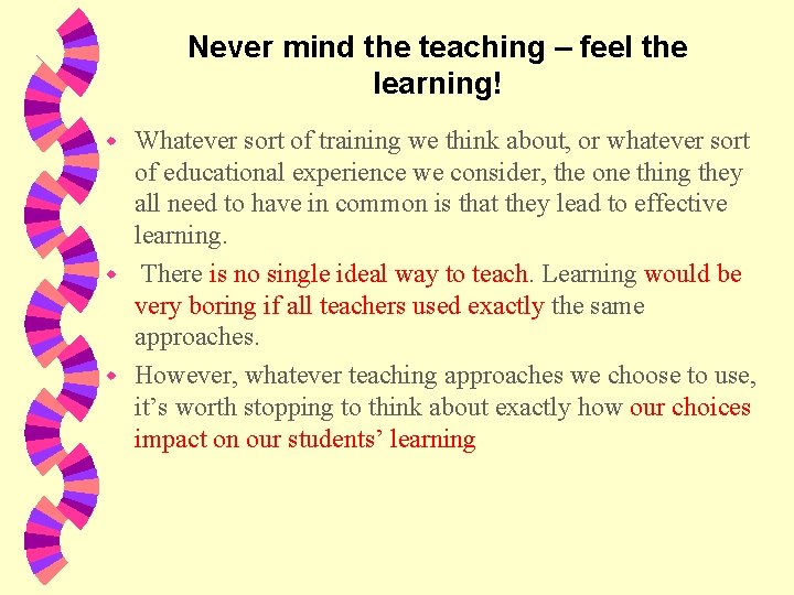 Never mind the teaching – feel the learning! Whatever sort of training we think