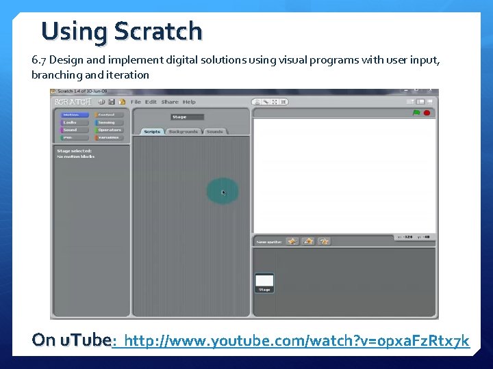 Using Scratch 6. 7 Design and implement digital solutions using visual programs with user