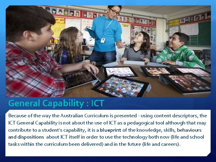 General Capability: ICT General Capability : ICT Because of the way the Australian Curriculum