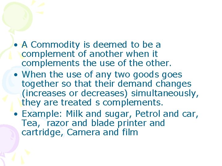  • A Commodity is deemed to be a complement of another when it