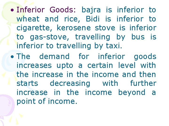 • Inferior Goods: bajra is inferior to wheat and rice, Bidi is inferior