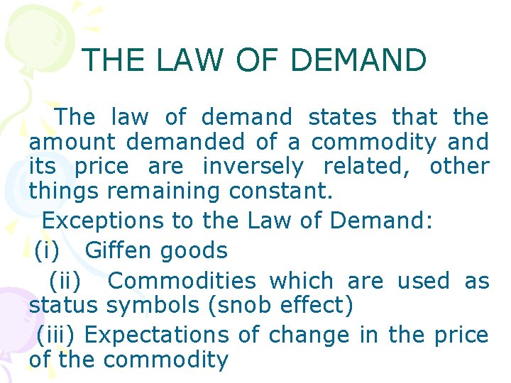 THE LAW OF DEMAND The law of demand states that the amount demanded of