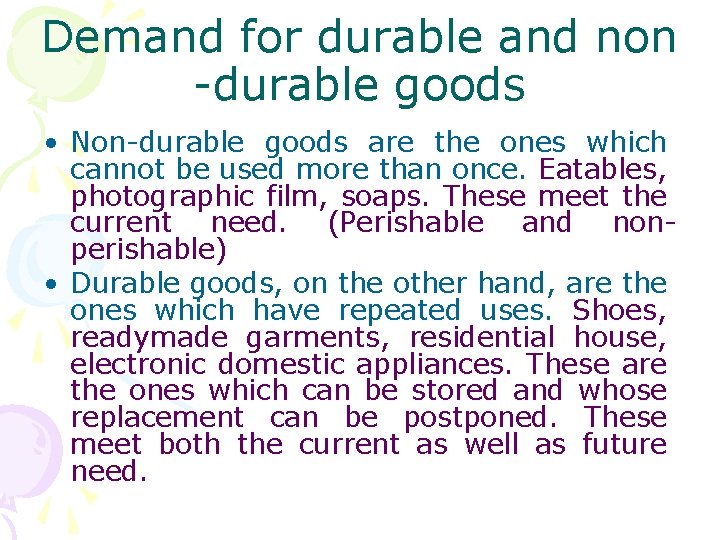 Demand for durable and non -durable goods • Non-durable goods are the ones which