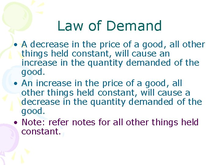 Law of Demand • A decrease in the price of a good, all other