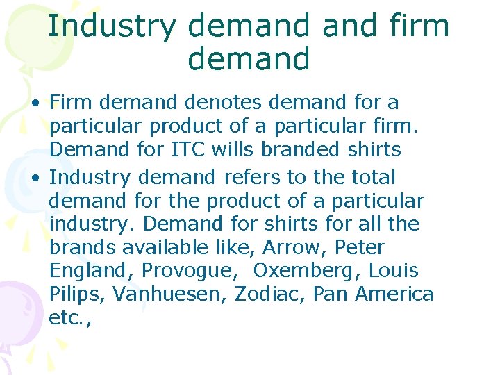 Industry demand firm demand • Firm demand denotes demand for a particular product of