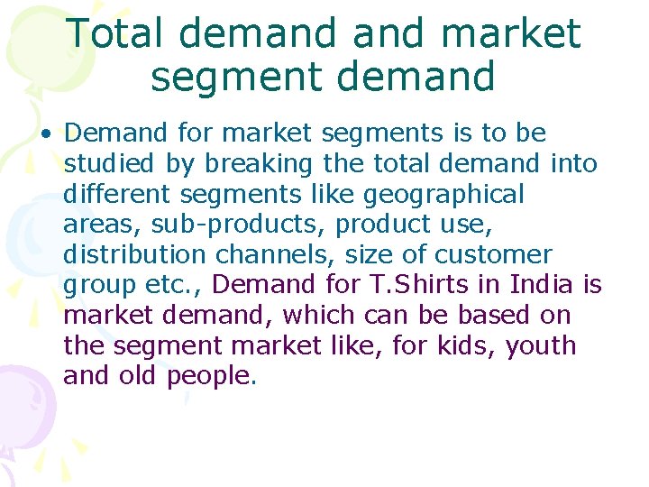 Total demand market segment demand • Demand for market segments is to be studied