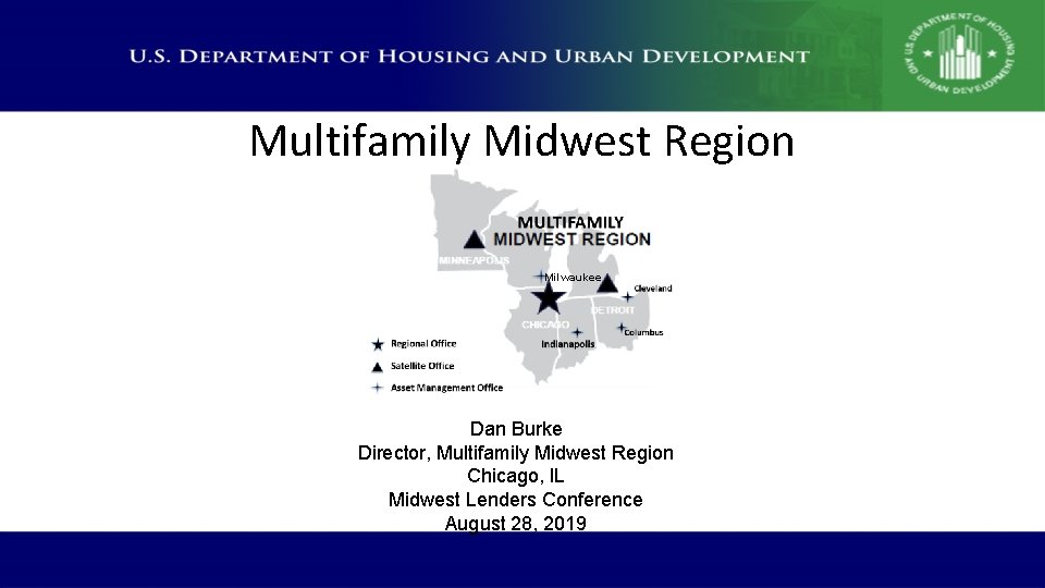 Multifamily Midwest Region Milwaukee Dan Burke Director, Multifamily Midwest Region Chicago, IL Midwest Lenders
