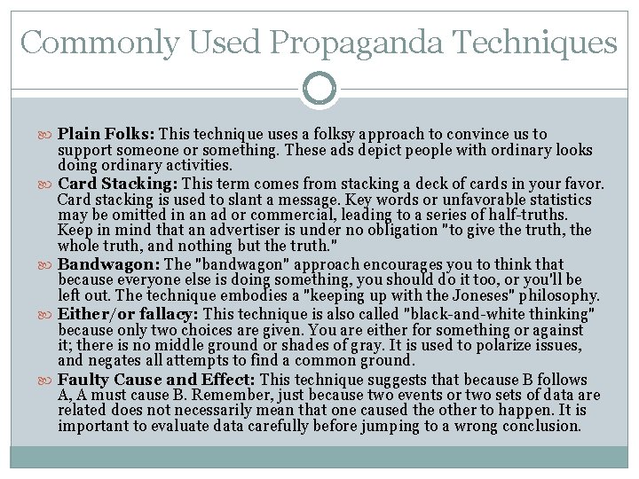 Commonly Used Propaganda Techniques Plain Folks: This technique uses a folksy approach to convince