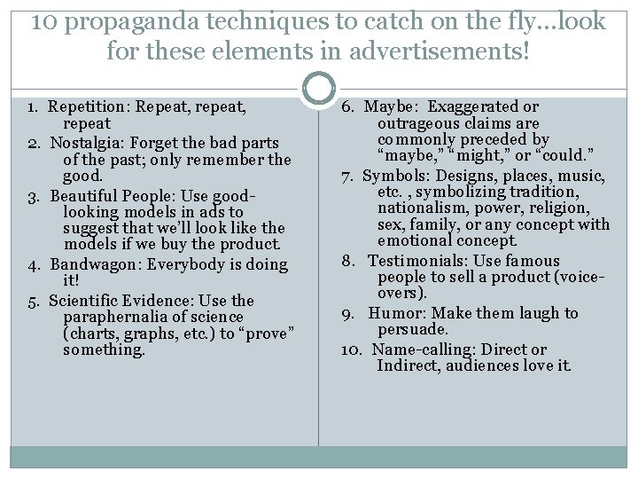 10 propaganda techniques to catch on the fly…look for these elements in advertisements! 1.