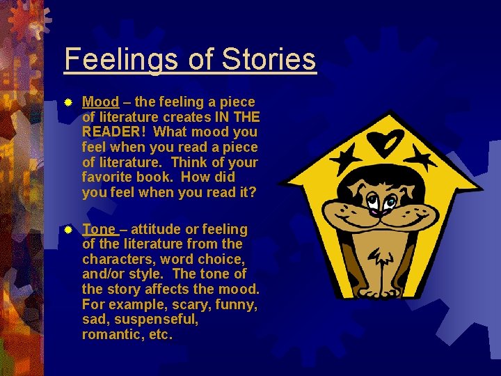 Feelings of Stories ® Mood – the feeling a piece of literature creates IN