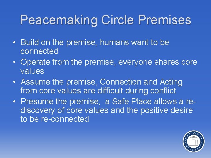 Peacemaking Circle Premises • Build on the premise, humans want to be connected •