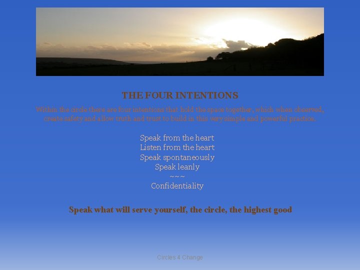 THE FOUR INTENTIONS Within the circle there are four intentions that hold the space