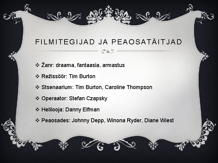 FILMITEGIJAD JA PEAOSATÄITJAD v Žanr: draama, fantaasia, armastus v Režissöör: Tim Burton v Stsenaarium: