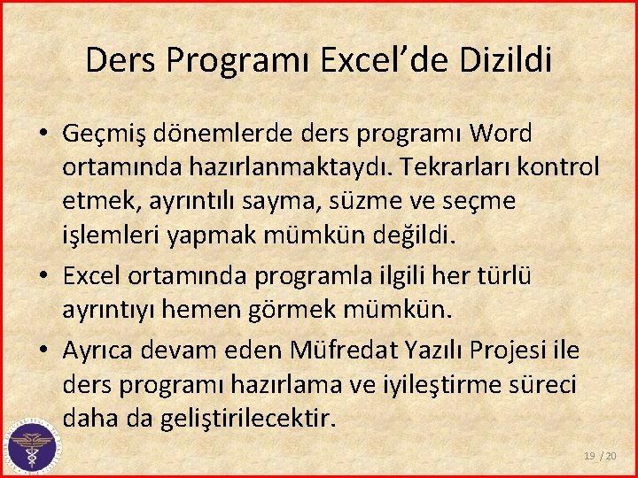 Ders Programı Excel’de Dizildi • Geçmiş dönemlerde ders programı Word ortamında hazırlanmaktaydı. Tekrarları kontrol