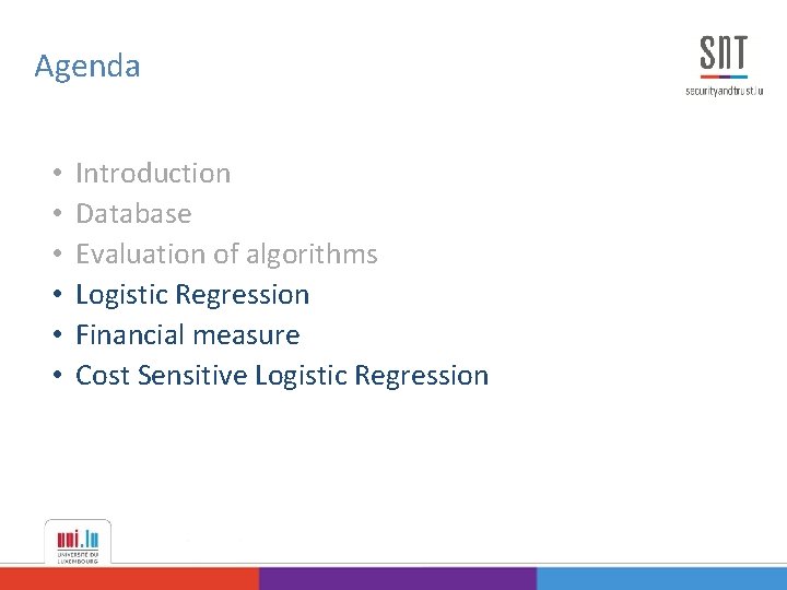 Agenda • • • Introduction Database Evaluation of algorithms Logistic Regression Financial measure Cost