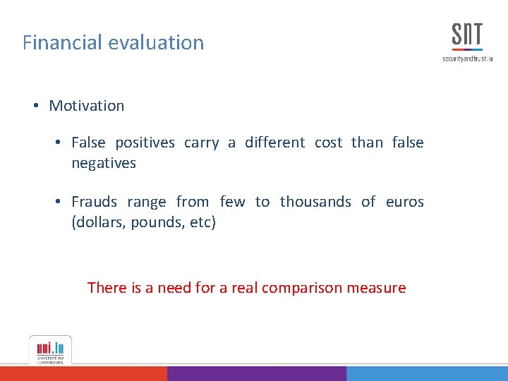 Financial evaluation • Motivation • False positives carry a different cost than false negatives