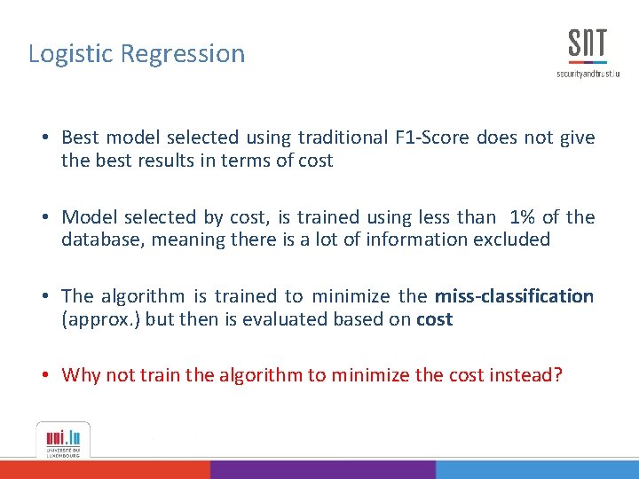 Logistic Regression • Best model selected using traditional F 1 -Score does not give