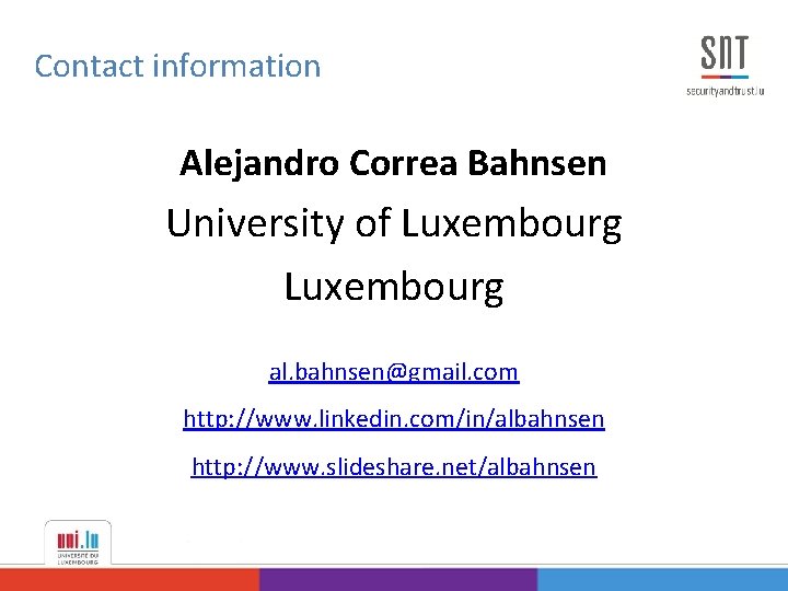 Contact information Alejandro Correa Bahnsen University of Luxembourg al. bahnsen@gmail. com http: //www. linkedin.