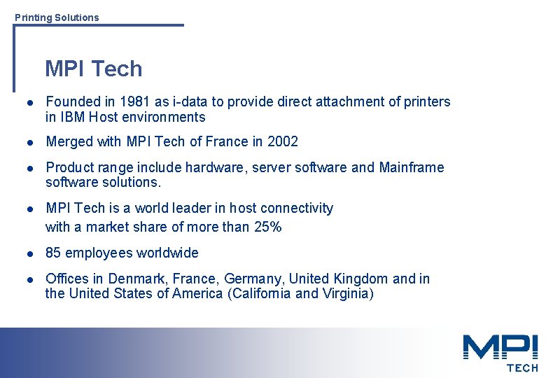 Printing Solutions MPI Tech l Founded in 1981 as i-data to provide direct attachment Printing Solutions MPI Tech l Founded in 1981 as i-data to provide direct attachment