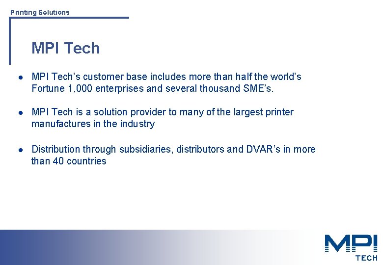 Printing Solutions MPI Tech l MPI Tech’s customer base includes more than half the Printing Solutions MPI Tech l MPI Tech’s customer base includes more than half the