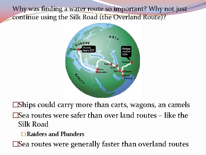 Why was finding a water route so important? Why not just continue using the