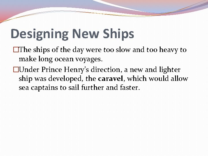 Designing New Ships �The ships of the day were too slow and too heavy