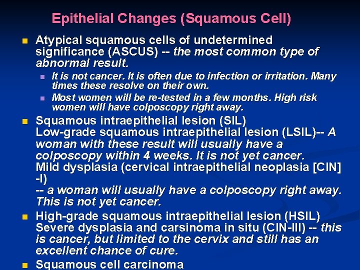 Epithelial Changes (Squamous Cell) n Atypical squamous cells of undetermined significance (ASCUS) -- the