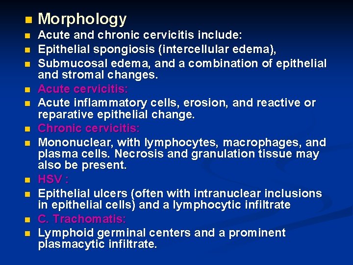 n Morphology n Acute and chronic cervicitis include: Epithelial spongiosis (intercellular edema), Submucosal edema,