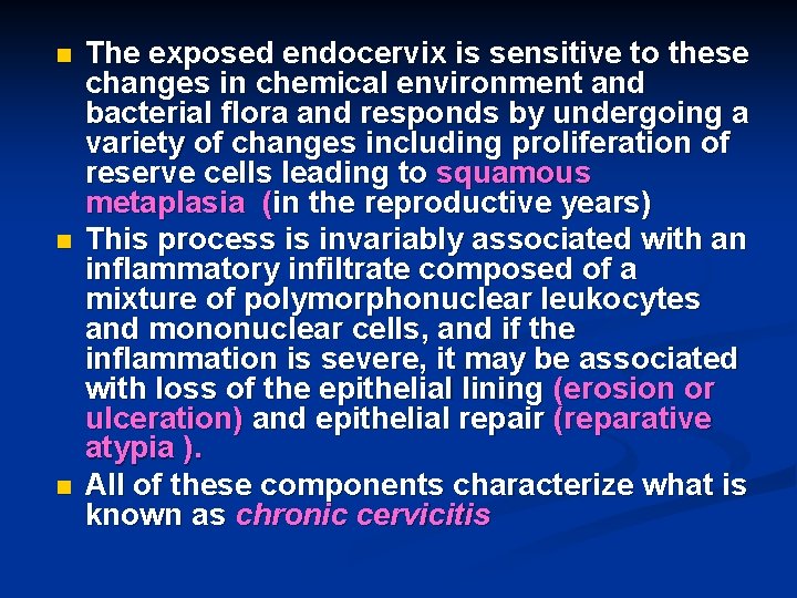 n n n The exposed endocervix is sensitive to these changes in chemical environment