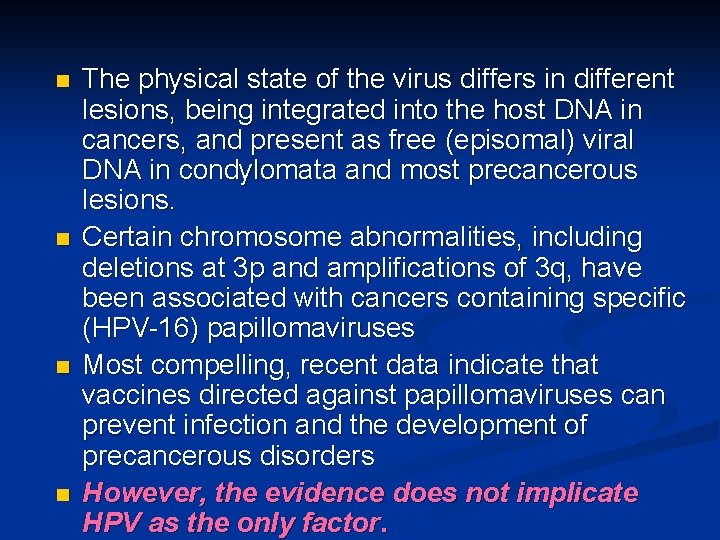 n n The physical state of the virus differs in different lesions, being integrated