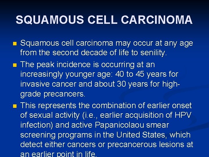 SQUAMOUS CELL CARCINOMA n n n Squamous cell carcinoma may occur at any age