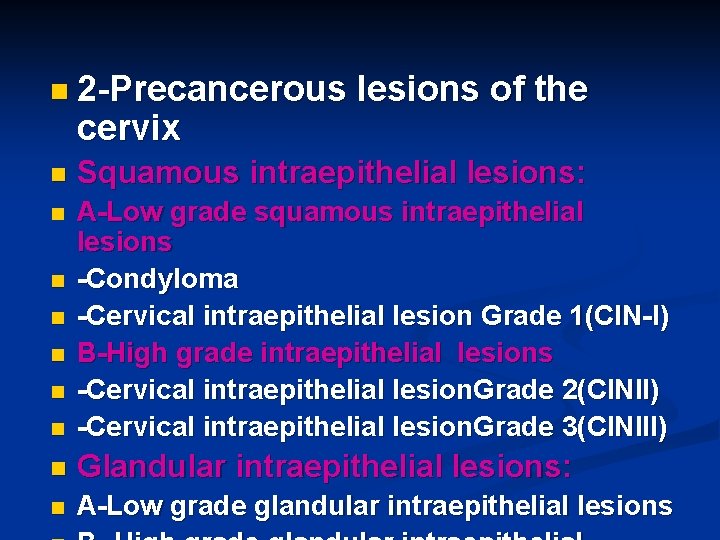 n 2 -Precancerous cervix lesions of the n Squamous intraepithelial lesions: n n A-Low