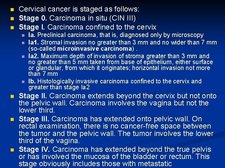 n n n Cervical cancer is staged as follows: Stage 0. Carcinoma in situ
