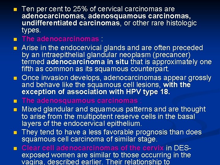 n n n n Ten per cent to 25% of cervical carcinomas are adenocarcinomas,