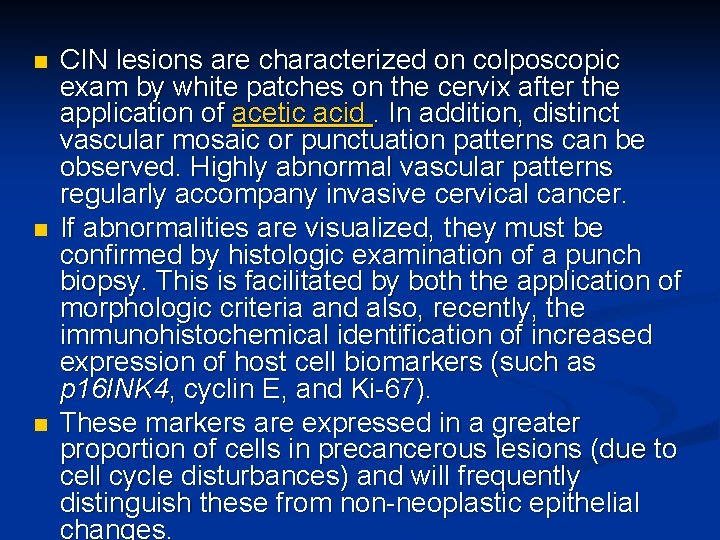 n n n CIN lesions are characterized on colposcopic exam by white patches on