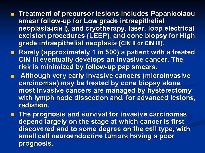 n n Treatment of precursor lesions includes Papanicolaou smear follow-up for Low grade intraepithelial