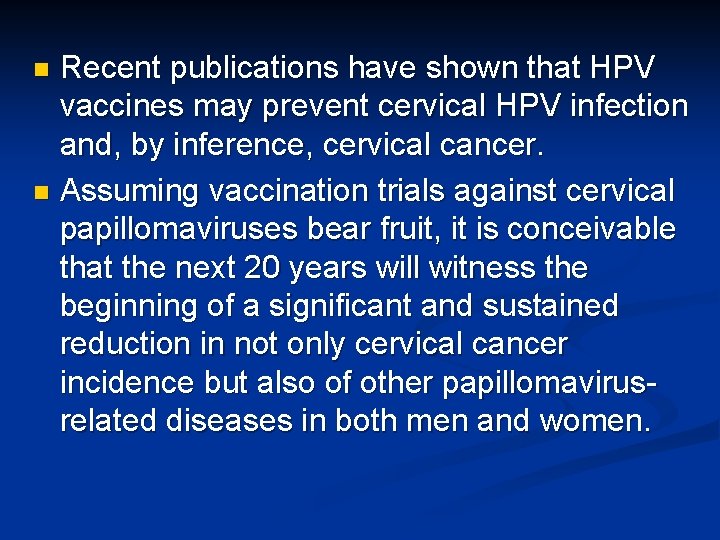Recent publications have shown that HPV vaccines may prevent cervical HPV infection and, by