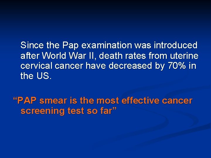 Since the Pap examination was introduced after World War II, death rates from uterine