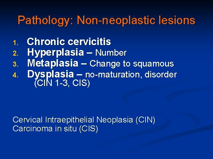 Pathology: Non-neoplastic lesions 1. 2. 3. 4. Chronic cervicitis Hyperplasia – Number Metaplasia –
