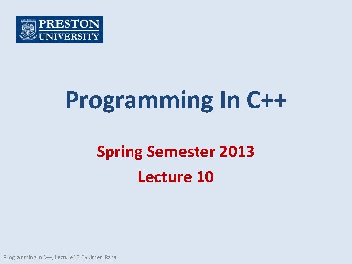 Programming In C++ Spring Semester 2013 Lecture 10 Programming In C++, Lecture 10 By