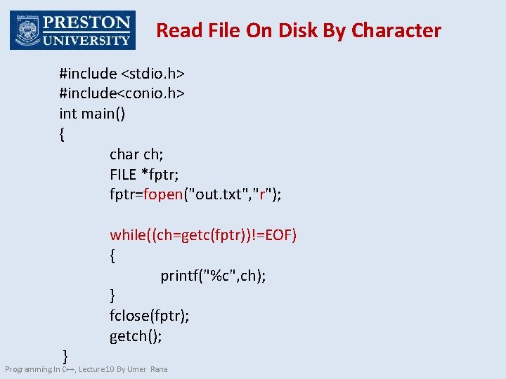 Read File On Disk By Character #include <stdio. h> #include<conio. h> int main() {