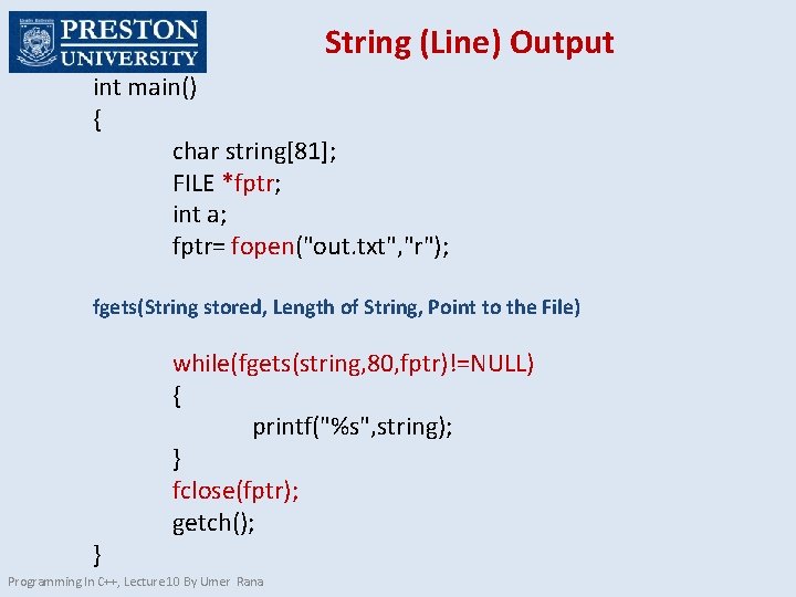 String (Line) Output int main() { char string[81]; FILE *fptr; int a; fptr= fopen("out.