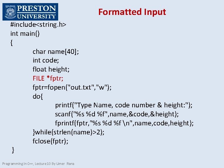 Formatted Input #include<string. h> int main() { char name[40]; int code; float height; FILE