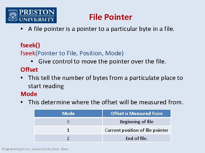 File Pointer • A file pointer is a pointer to a particular byte in